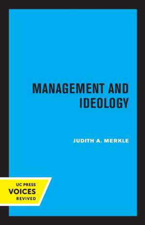 Management and Ideology – The Legacy of the International Scientific Management Movement de Judith A. Merkle