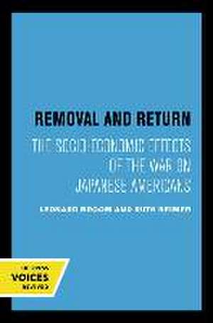 Removal and Return – The Socio–Economic Effects of the War on Japanese Americans de Leonard Broom