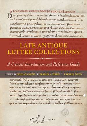 Late Antique Letter Collections – A Critical Introduction and Reference Guide de Cristiana Sogno