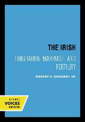 The Irish – Emigration, Marriage, and Fertility de Robert E. Kennedy