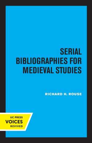 Serial Bibliographies for Medieval Studies de Richard H. Rouse