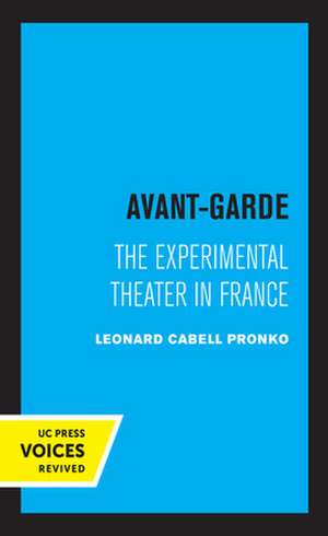 Avant–Garde – The Experimental Theater in France de Leonard C. Pronko