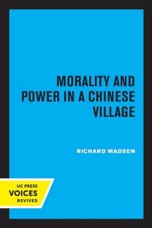 Morality and Power in a Chinese Village de Richard Madsen