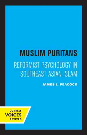 Muslim Puritans – Reformist Psychology in Southeast Asian Islam de James L. Peacock