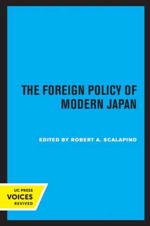 The Foreign Policy of Modern Japan de Robert A. Scalapino