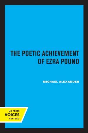 The Poetic Achievement of Ezra Pound de Michael Alexander