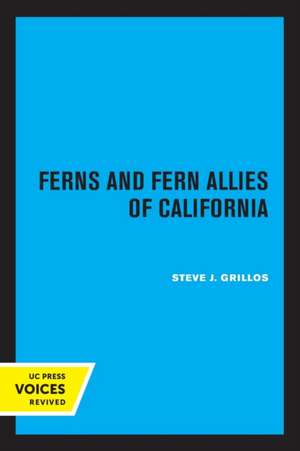 Ferns and Fern Allies of California de Steve J. Grillos