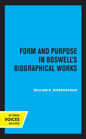 Form and Purpose in Boswell′s Biographical Works de William R Siebenschuh