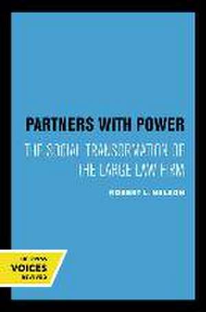 Partners with Power – The Social Transformation of the Large Law Firm de Robert L. Nelson