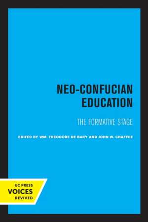 Neo–Confucian Education – The Formative Stage de Wm. Theodore De Bary