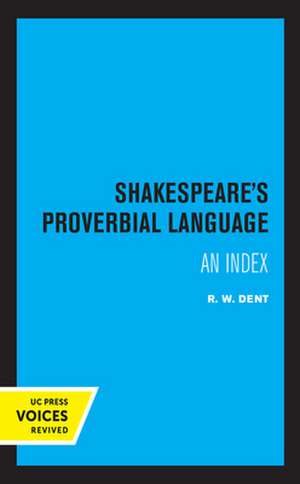 Shakespeare′s Proverbial Language – An Index de R. W. Dent