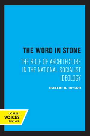 The Word in Stone – The Role of Architecture in the National Socialist Ideology de Robert R. Taylor