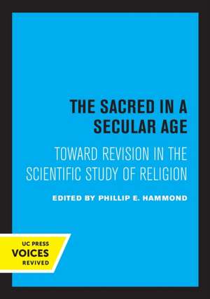 The Sacred in a Secular Age – Toward Revision in the Scientific Study of Religion de Phillip E. Hammond