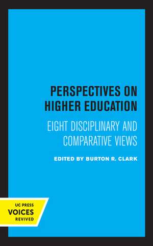 Perspectives on Higher Education – Eight Disciplinary and Comparative Views de Burton R. Clark