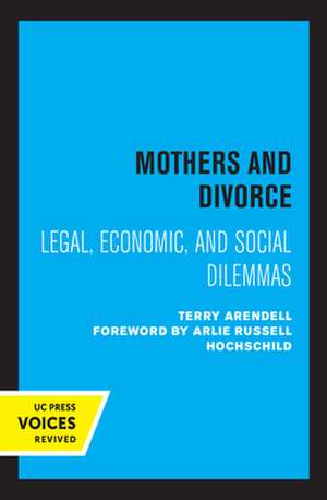 Mothers and Divorce – Legal, Economic, and Social Dilemmas de Terry Arendell