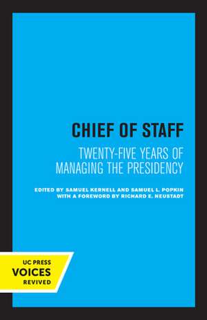 Chief of Staff – Twenty–Five Years of Managing the Presidency de Samuel Kernell