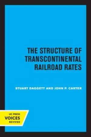 The Structure of Transcontinental Railroad Rates – A Publication of the Bureau of Business and Economic Research, University of California de Stuart Daggett