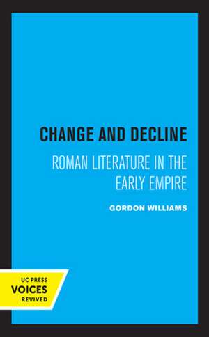 Change and Decline – Roman Literature in the Early Empire de Gordon Williams