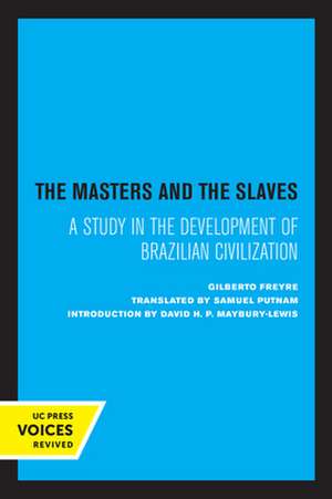 The Masters and the Slaves – A Study in the Development of Brazilian Civilization de Gilberto Freyre