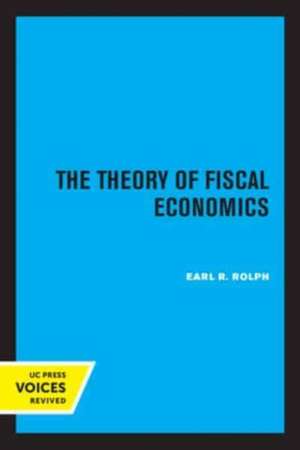 The Theory of Fiscal Economics de Earl R. Rolph