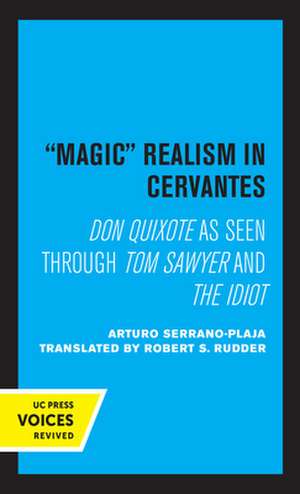 Magic Realism in Cervantes – Don Quixote as Seen Through Tom Sawyer and The Idiot de Arturo Serrano–plaja