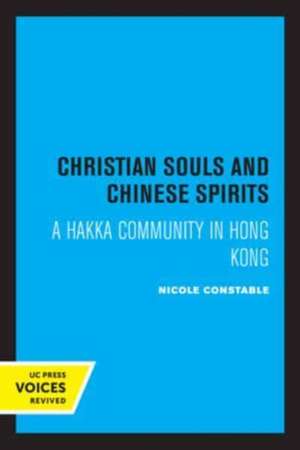 Christian Souls and Chinese Spirits – A Hakka Community in Hong Kong de Nicole Constable