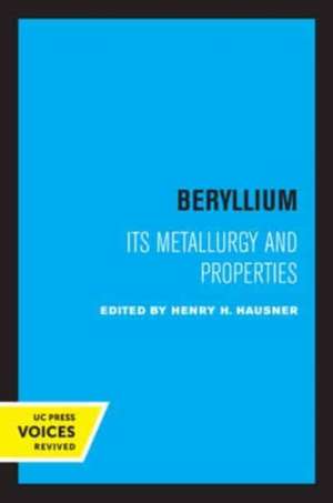 Beryllium – Its Metallurgy and Properties de Henry H. Hausner