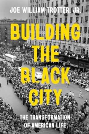 Building the Black City de Joe William Trotter