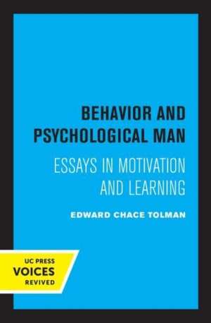 Behavior and Psychological Man – Essays in Motivation and Learning de Edward Chace Tolman