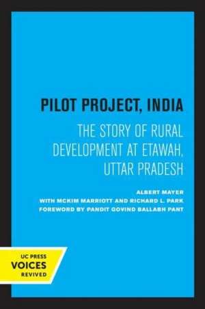 Pilot Project, India – The Story of Rural Development at Etawah, Uttar Pradesh de Albert Mayer