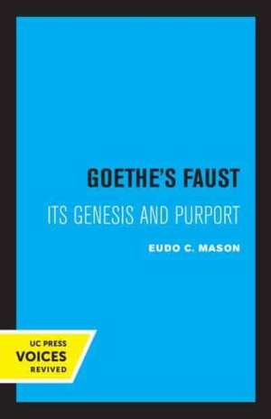 Goethe′s Faust – Its Genesis and Purport de Eudo C. Mason