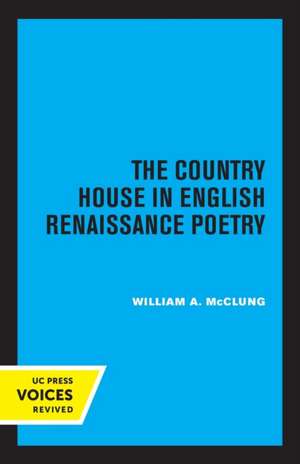 The Country House in English Renaissance Poetry de William Alexand Mcclung