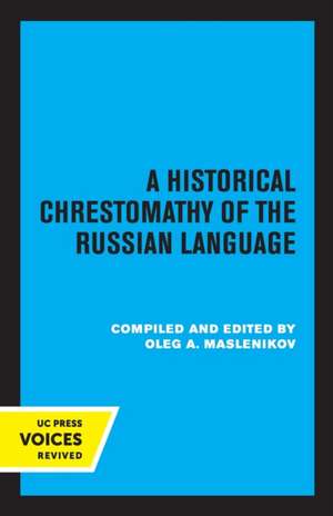 A Historical Chrestomathy of the Russian Language de Oleg A. Maslenikov