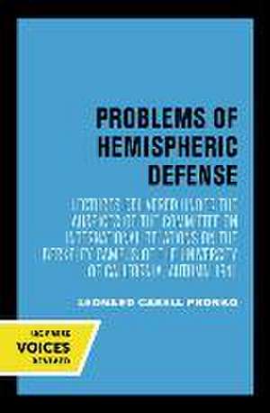 Problems of Hemispheric Defense – Lectures Delivered under the Auspices of the Committee on International Relations on the Berkeley Campus of de Committee On In Committee On In