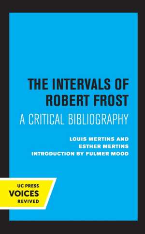 The Intervals of Robert Frost – A Critical Bibliography de Louis Mertins