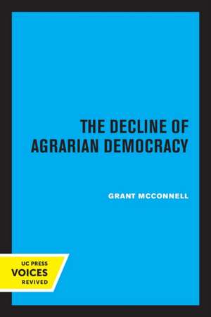 The Decline of Agrarian Democracy de Grant Mcconnell