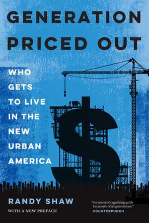 Generation Priced Out – Who Gets to Live in the New Urban America, with a New Preface de Randy Shaw