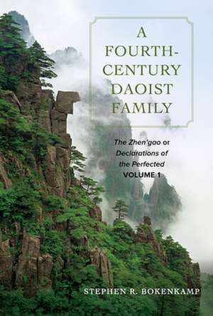 A Fourth–Century Daoist Family – A New Translation and Study of the Zhen′gao or Declarations of the Perfected de Stephen R. Bokenkamp