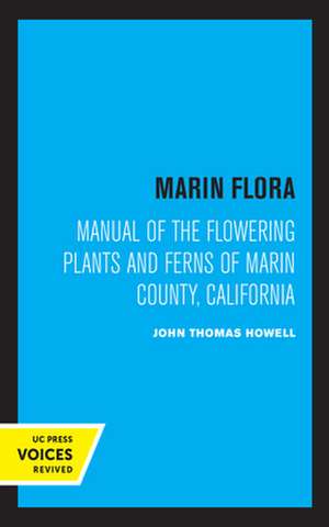 Marin Flora – Manual of the Flowering Plants and Ferns of Marin County, California de John Thomas Howell