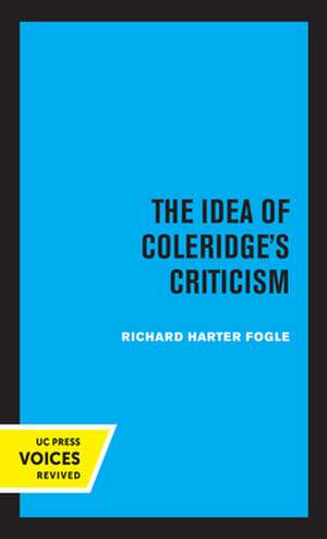 The Idea of Coleridge`s Criticism – Perspectives in Criticism de Richard Harter Fogle