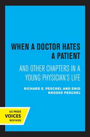 When A Doctor Hates A Patient – And Other Chapters in a Young Physician`s Life de Enid Rhodes Peschel