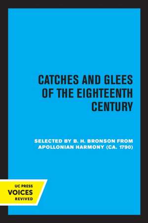 Catches and Glees of the Eighteenth Century – Selected from Appolonian Harmony (ca. 1790) de Bertrand H. Bronson