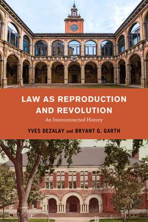 Law as Reproduction and Revolution – An Interconnected History de Bryant G. Garth