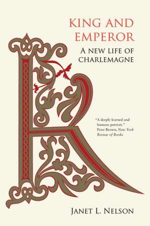 King and Emperor – A New Life of Charlemagne de Janet L. Nelson