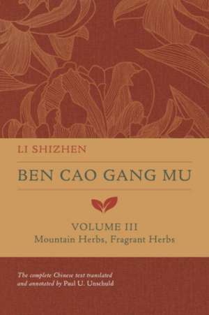 Ben Cao Gang Mu, Volume III – Mountain Herbs, Fragrant Herbs de Li Shizhen