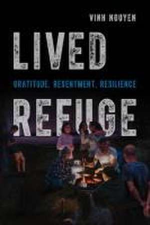 Lived Refuge – Gratitude, Resentment, Resilience de Vinh Nguyen