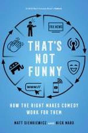 That`s Not Funny – How the Right Makes Comedy Work for Them de Matt Sienkiewicz