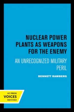 Nuclear Power Plants as Weapons for the Enemy de Bennett Ramberg