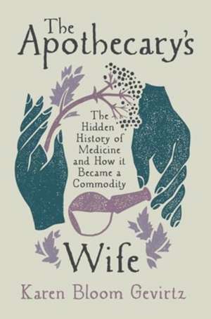 The Apothecary's Wife de Karen Bloom Gevirtz