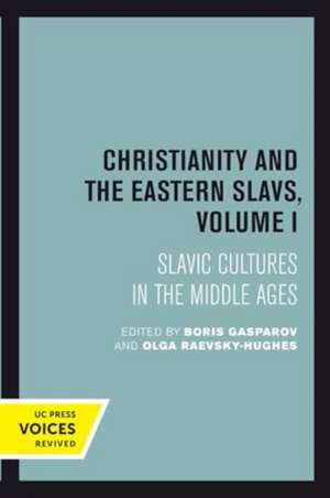 Christianity and the Eastern Slavs, Volume I de Boris Gasparov